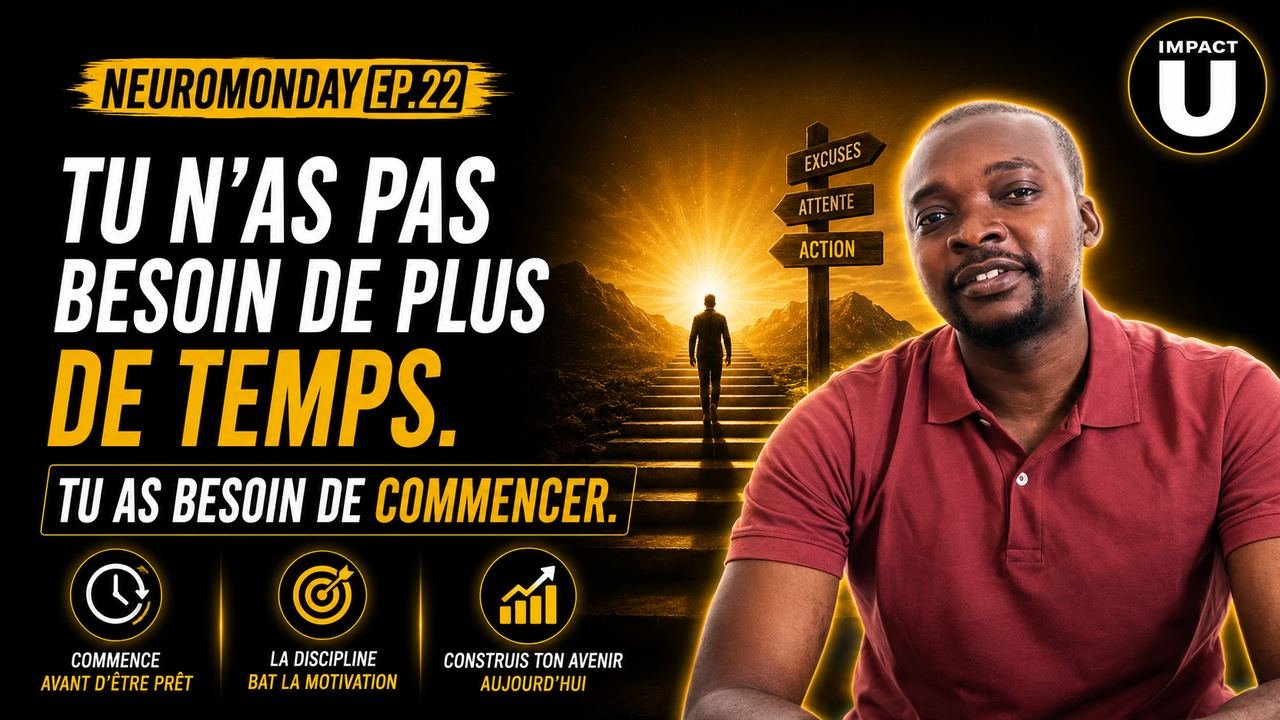 NeuroMonday #22 — Tu n'as pas besoin de plus de temps. Tu as besoin de commencer.